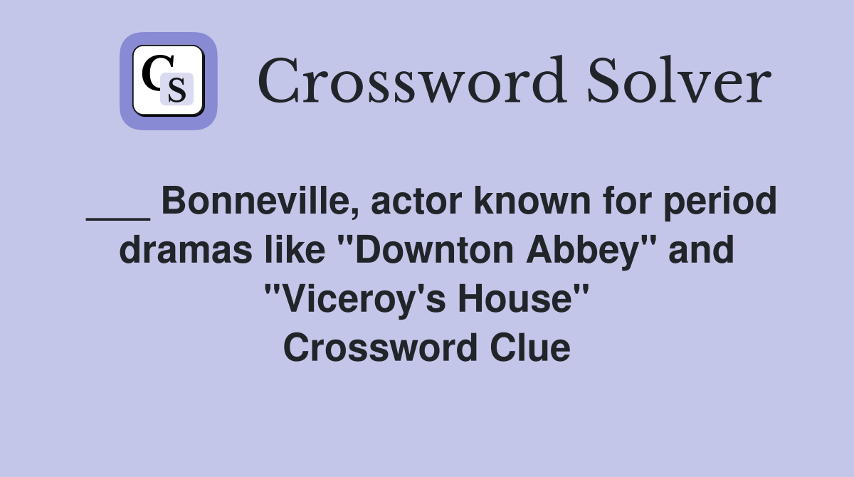 Bonneville, actor known for period dramas like "Downton Abbey" and
